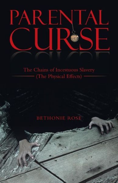 Cover for Bethonie Rose · Parental Curse: The Chains of Incestuous Slavery (The Physical Effects) (Paperback Book) (2019)