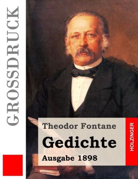 Gedichte (Grossdruck): Ausgabe 1898 - Theodor Fontane - Books - Createspace - 9781505393378 - December 6, 2014