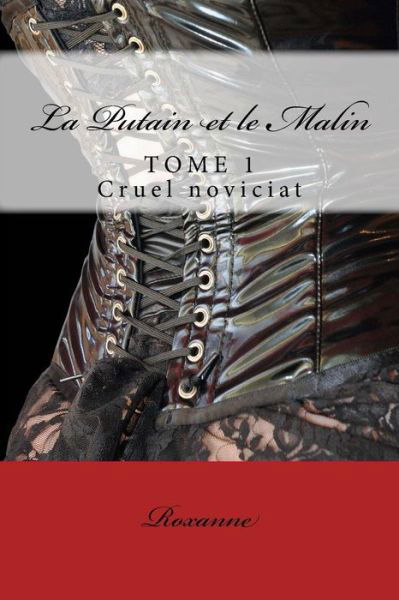 Cover for Roxanne · La Putain et Le Malin: Cruel Noviciat (Paperback Bog) (2015)