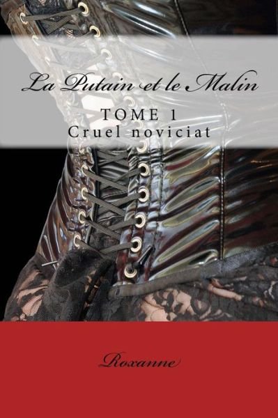 Cover for Roxanne · La Putain et Le Malin: Cruel Noviciat (Paperback Book) (2015)