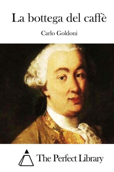 La Bottega Del Caffe - Carlo Goldoni - Kirjat - Createspace - 9781512393378 - tiistai 26. toukokuuta 2015