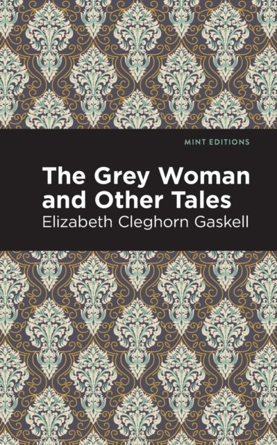 Cover for Elizabeth Cleghorn Gaskell · The Grey Woman and Other Tales - Mint Editions (Pocketbok) (2021)
