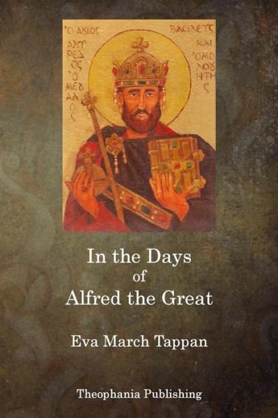 In the Days of Alfred the Great - Eva March Tappan - Bücher - Createspace - 9781515277378 - 29. Juli 2015