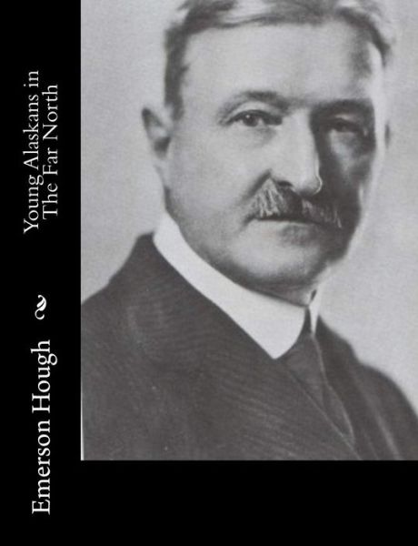 Cover for Emerson Hough · Young Alaskans in the Far North (Paperback Book) (2015)