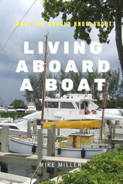 Cover for Mike Miller · Living Aboard A Boat (Pocketbok) (2016)
