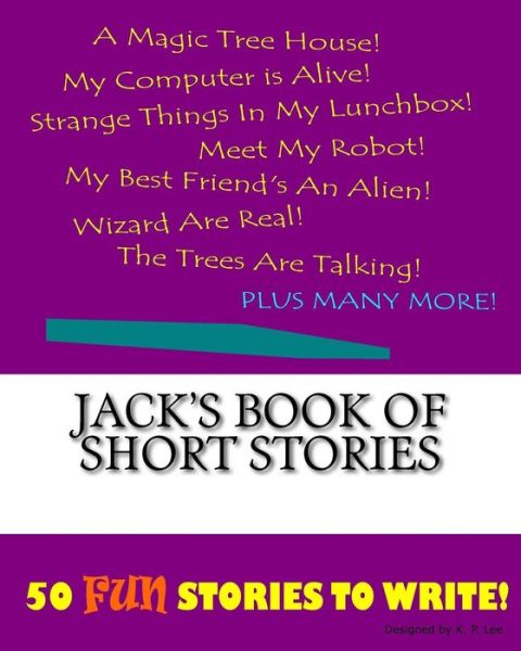 K P Lee · Jack's Book Of Short Stories (Paperback Book) (2015)