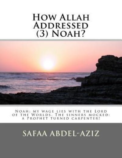 Cover for Safaa Ahmad Abdel-Aziz · How Allah Addressed (3) Noah? (Paperback Book) (2016)