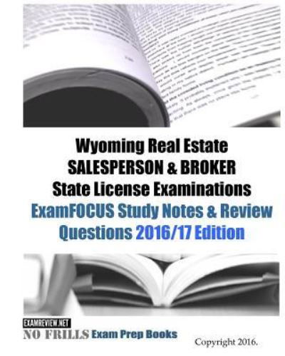 Cover for Examreview · Wyoming Real Estate SALESPERSON &amp; BROKER State License Examinations ExamFOCUS Study Notes &amp; Review Questions 2016/17 Edition (Paperback Book) (2016)