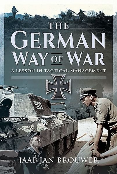 Cover for Jaap Jan Brouwer · The German Way of War: A Lesson in Tactical Management (Gebundenes Buch) (2021)