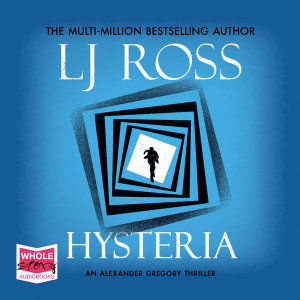 Hysteria - Dr Alex Gregory - LJ Ross - Audio Book - W F Howes Ltd - 9781528882378 - December 13, 2019