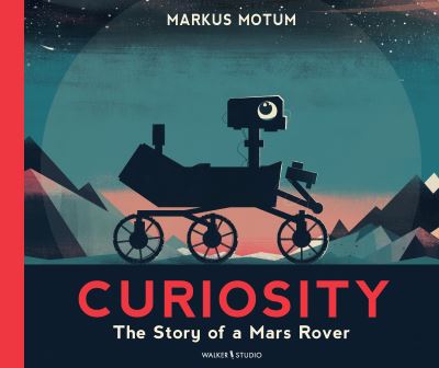 Cover for Markus Motum · Curiosity: The Story of a Mars Rover (Paperback Book) (2023)