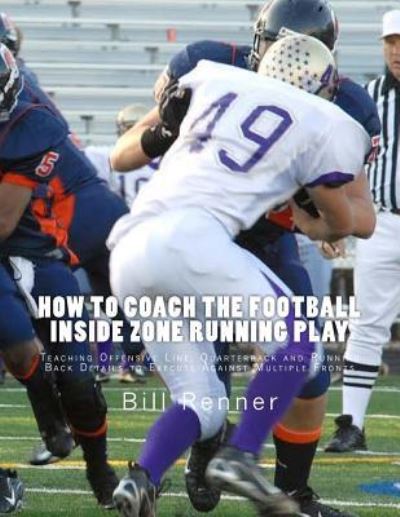 Cover for Bill Renner · How to Coach the Football Inside Zone Running Play (Paperback Book) (2016)