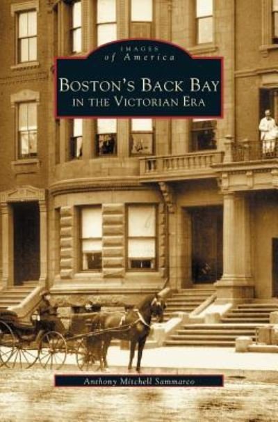 Cover for Anthony Mitchell Sammarco · Boston's Back Bay in the Victorian Era, MA (Inbunden Bok) (2003)