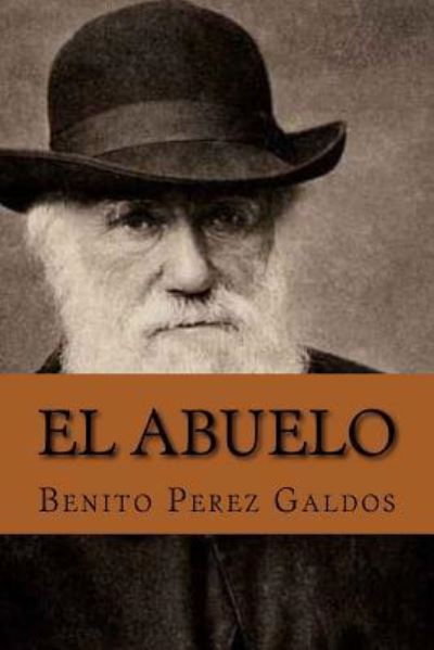 El abuelo - Benito Perez Galdos - Books - Createspace Independent Publishing Platf - 9781534764378 - June 22, 2016