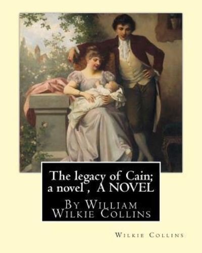 Cover for Au Wilkie Collins · The legacy of Cain; a novel, By Wilkie Collins A NOVEL (Paperback Bog) (2016)