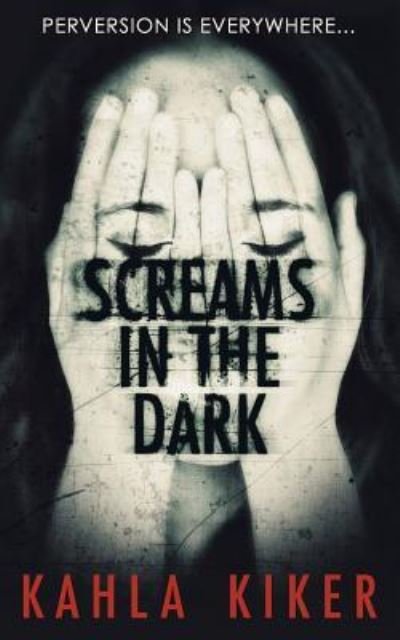 Cover for Kahla Kiker · Screams in the Dark (Paperback Book) (2016)