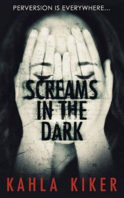 Cover for Kahla Kiker · Screams in the Dark (Taschenbuch) (2016)