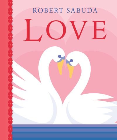 Cover for Robert Sabuda · Love (Hardcover bog) (2021)