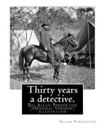 Cover for Allan Pinkerton · Thirty Years a Detective. by (Paperback Book) (2016)