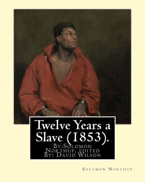 Cover for David Wilson · Twelve Years a Slave (1853). By (Paperback Book) (2016)