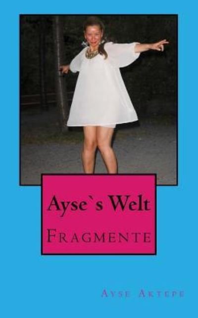 Cover for Ayse Aktepe · Ayse's Welt (Pocketbok) (2016)