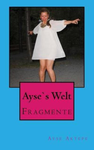 Cover for Ayse Aktepe · Ayse's Welt (Paperback Book) (2016)