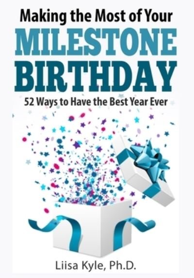 Cover for Liisa Kyle · Making the Most of Your Milestone Birthday (Paperback Bog) (2017)