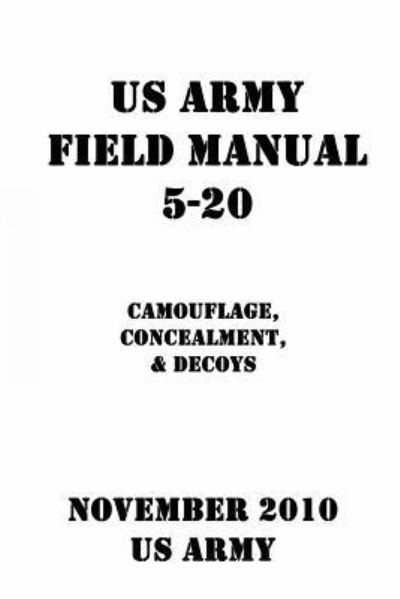 Cover for Us Army · US Army Field Manual 5-20 Camouflage, Concealment, &amp; Decoys (Paperback Bog) (2017)