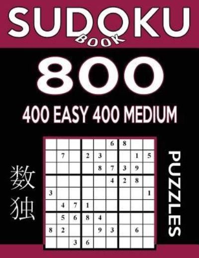 Sudoku Book 800 Puzzles, 400 Easy and 400 Medium - Sudoku Book - Książki - Createspace Independent Publishing Platf - 9781544185378 - 28 lutego 2017