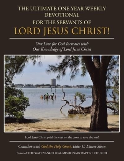 Cover for Elder C Dawse Sloan · The Ultimate One Year Weekly Devotional for the Servants of Lord Jesus Christ! (Paperback Book) (2019)