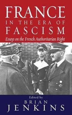 Cover for France in the Era of Fascism: Essays on the French Authoritarian Right (Hardcover Book) (2005)