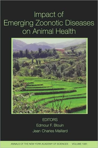 Cover for EF Blouin · Impact of Emerging Zoonotic Diseases on Animal Health: 8th Biennial Conference of the Society for Tropical Veterinary Medicine, Volume 1081 - Annals of the New York Academy of Sciences (Paperback Book) (2006)