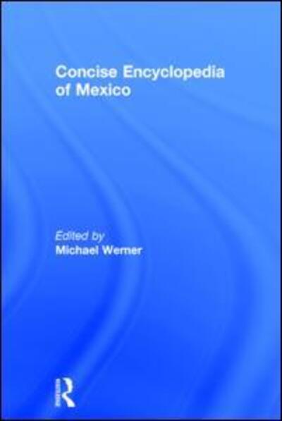 Cover for Michael Werner · Concise Encyclopedia of Mexico (Hardcover Book) (2001)