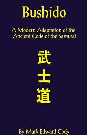 Cover for Mark Edward Cody · Bushido: a Modern Adaptation of the Ancient Code of the Samurai (Pocketbok) (2000)