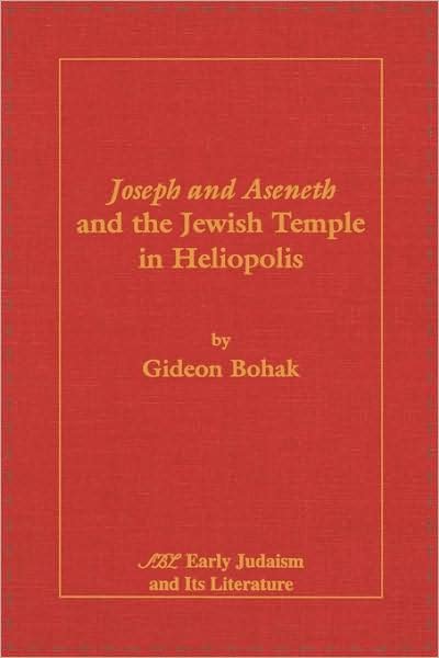 Joseph and Aseneth and the Jewish Temple in Heliopolis - Gideon Bohak - Bøker - Society of Biblical Literature - 9781589834378 - 1996
