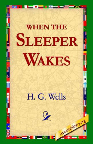 When the Sleeper Wakes - H. G. Wells - Książki - 1st World Library - Literary Society - 9781595406378 - 1 grudnia 2004