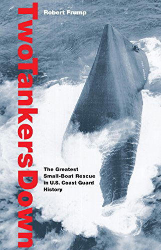 Cover for Robert Frump · Two Tankers Down: The Greatest Small-Boat Rescue In U.S. Coast Guard History (Paperback Book) (2008)