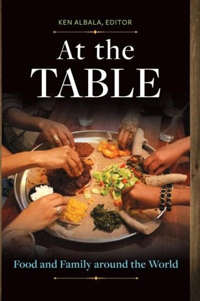 Cover for Ken Albala · At the Table: Food and Family around the World (Inbunden Bok) (2016)