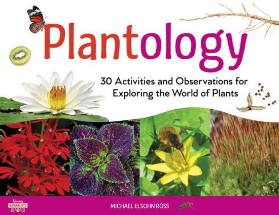 Cover for Michael Elsohn Ross · Plantology: 30 Activities and Observations for Exploring the World of Plants - Young Naturalists (Paperback Book) (2019)