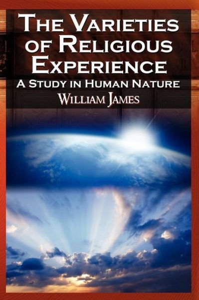 Cover for James, Dr William (Formerly Food Safety and Inspection Service (Fsis)-USDA USA) · The Varieties of Religious Experience - The Classic Masterpiece in Philosophy, Psychology, and Pragmatism (Taschenbuch) (2012)