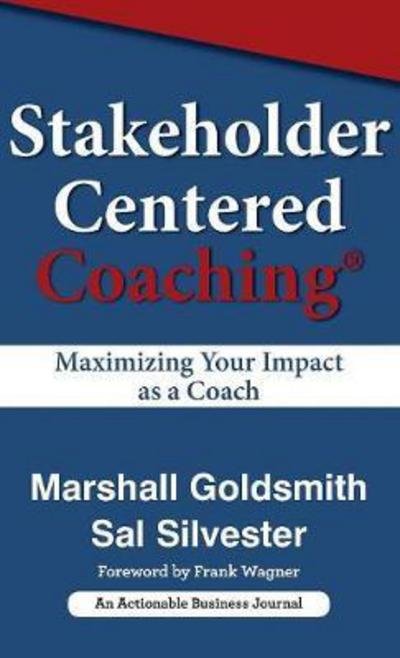 Cover for Goldsmith, Dr Marshall (Consultant to Fortune 500 Corporations) · Stakeholder Centered Coaching: Maximizing Your Impact as a Coach (Inbunden Bok) (2018)