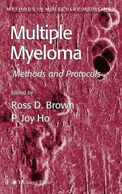 Cover for Ross D Brown · Multiple Myeloma: Methods and Protocols - Methods in Molecular Medicine (Paperback Book) [Softcover reprint of hardcover 1st ed. 2005 edition] (2010)