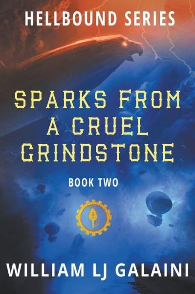 Cover for William Lj Galaini · Sparks from a Cruel Grindstone (Paperback Book) (2021)