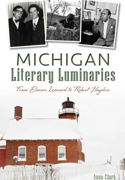 Cover for Anna Clark · Michigan Literary Luminaries:: from Elmore Leonard to Robert Hayden (Paperback Book) (2015)