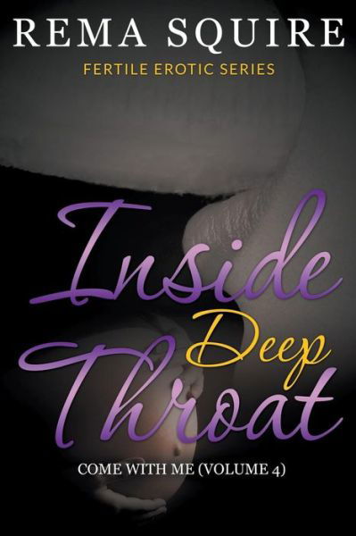 Cover for Rema Squire · Inside Deep Throat: Come with Me: Fertile Erotic Series (Volume 4) (Pocketbok) (2014)
