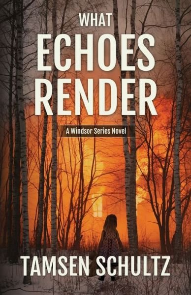 Cover for Tamsen Schultz · What Echoes Render: Windsor Series, Book 3 - Windsor Series (Paperback Book) (2017)