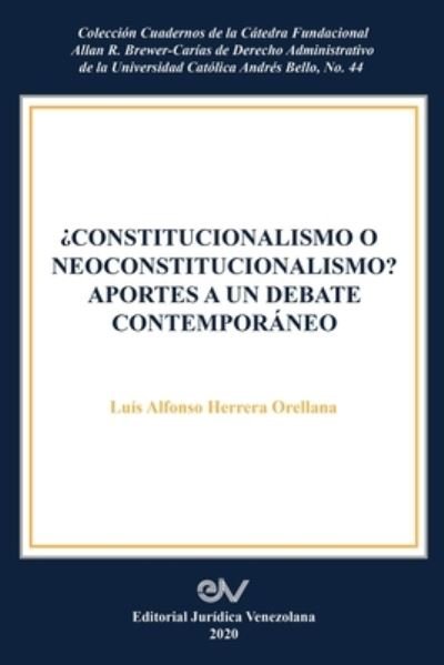 Cover for Luis Alfonso Herrera Orellana · Constitucionalismo O Neoconstitucionalismo? Aportes a Un Debate Contemporaneo (Taschenbuch) (2020)
