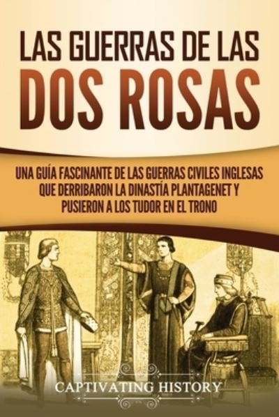 Cover for Captivating History · Las guerras de las Dos Rosas (Paperback Book) (2021)