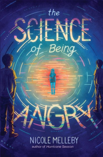 Cover for Nicole Melleby · The Science of Being Angry (Hardcover Book) (2022)