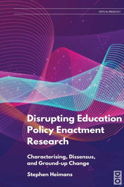 Disrupting Education Policy Enactment Research - Stephen Heimans - Books - Dio Press Inc - 9781645040378 - April 30, 2020